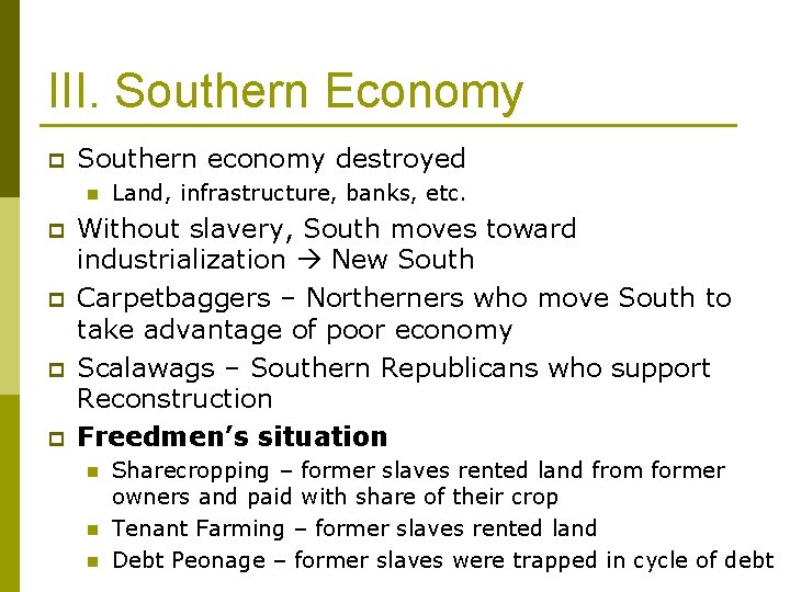 III. Southern Economy p Southern economy destroyed n p p Land, infrastructure, banks, etc.