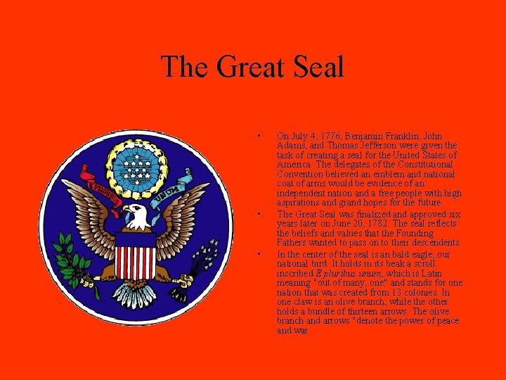 The Great Seal • • • On July 4, 1776, Benjamin Franklin, John Adams,