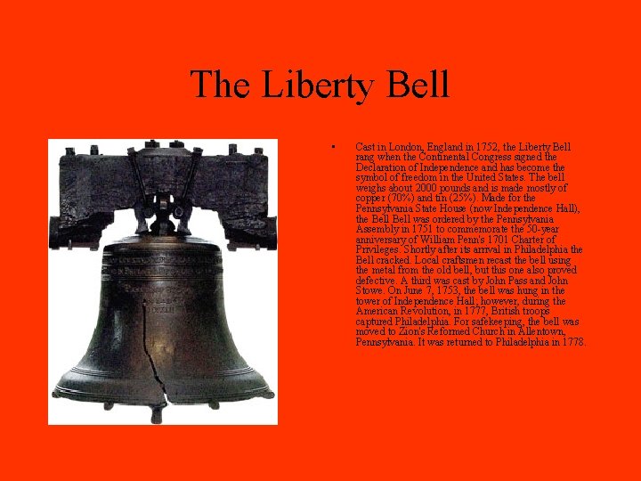 The Liberty Bell • Cast in London, England in 1752, the Liberty Bell rang