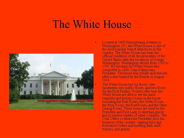 The White House • • Located at 1600 Pennsylvania Avenue in Washington, DC, the