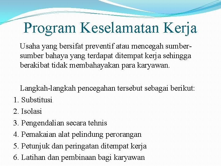 Program Keselamatan Kerja Usaha yang bersifat preventif atau mencegah sumber bahaya yang terdapat ditempat