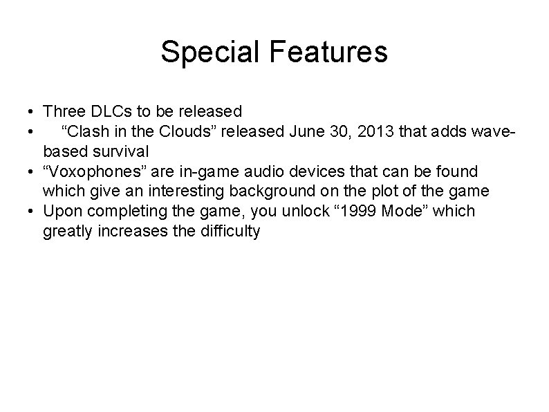 Special Features • Three DLCs to be released • “Clash in the Clouds” released