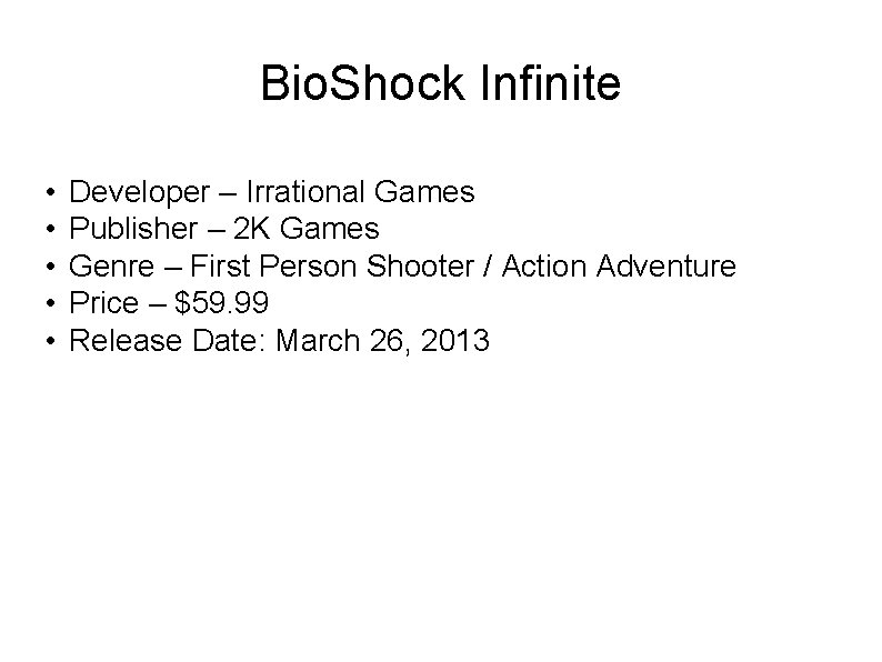 Bio. Shock Infinite • • • Developer – Irrational Games Publisher – 2 K