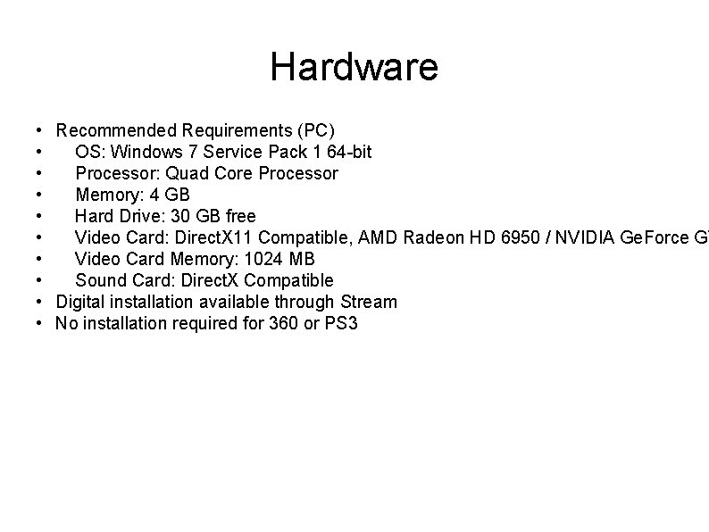 Hardware • Recommended Requirements (PC) • OS: Windows 7 Service Pack 1 64 -bit