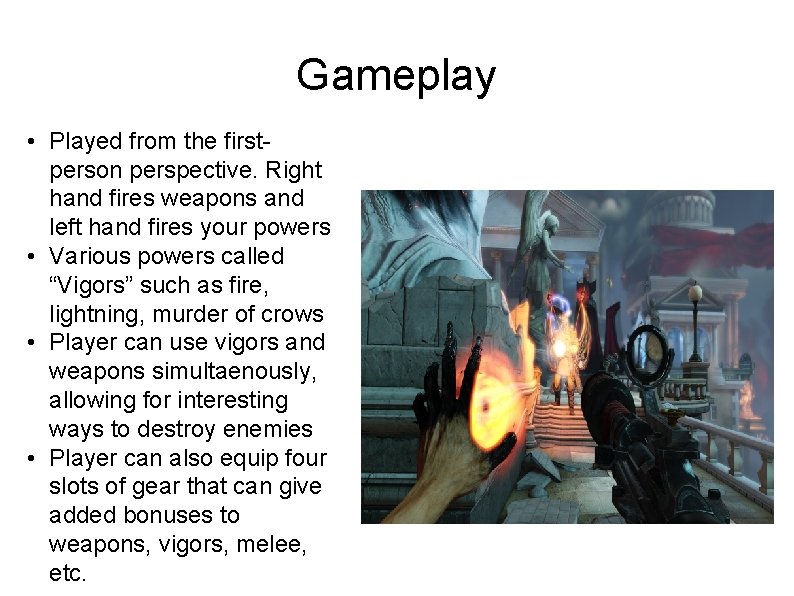 Gameplay • Played from the firstperson perspective. Right hand fires weapons and left hand