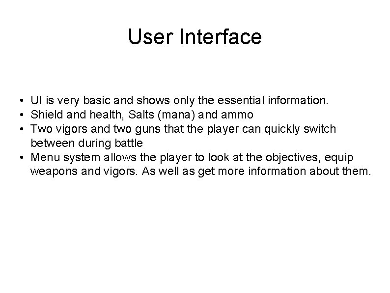 User Interface • UI is very basic and shows only the essential information. •