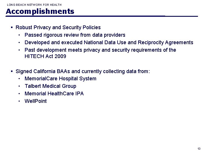 LONG BEACH NETWORK FOR HEALTH Accomplishments § Robust Privacy and Security Policies • Passed