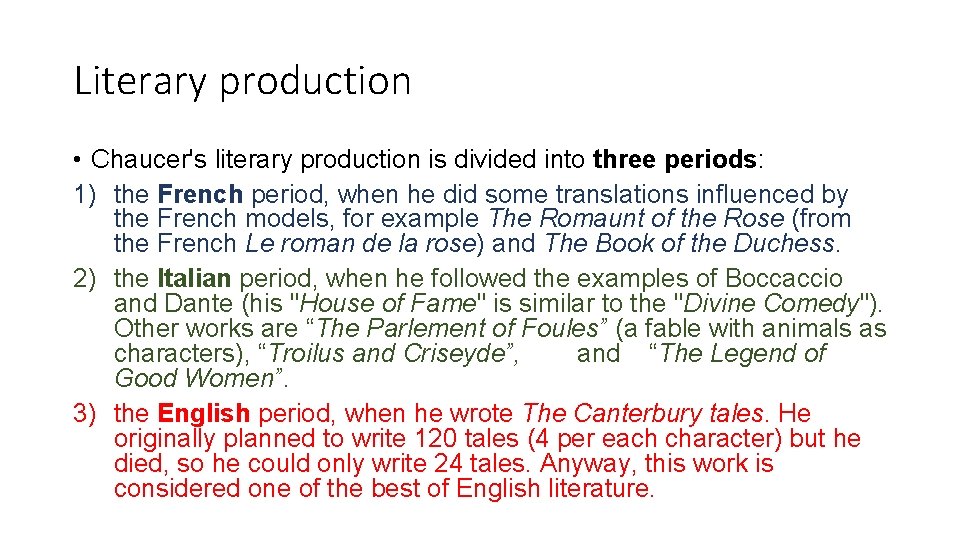 Literary production • Chaucer's literary production is divided into three periods: 1) the French