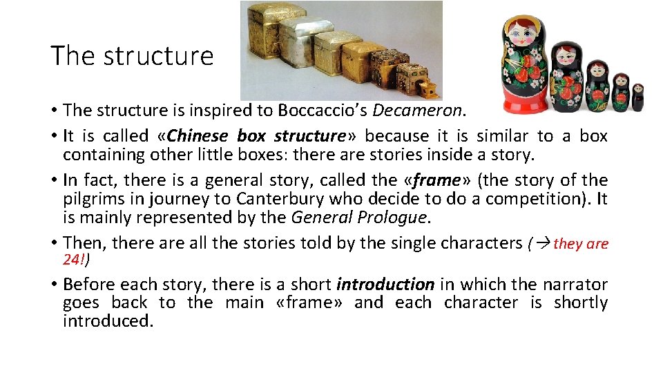 The structure • The structure is inspired to Boccaccio’s Decameron. • It is called