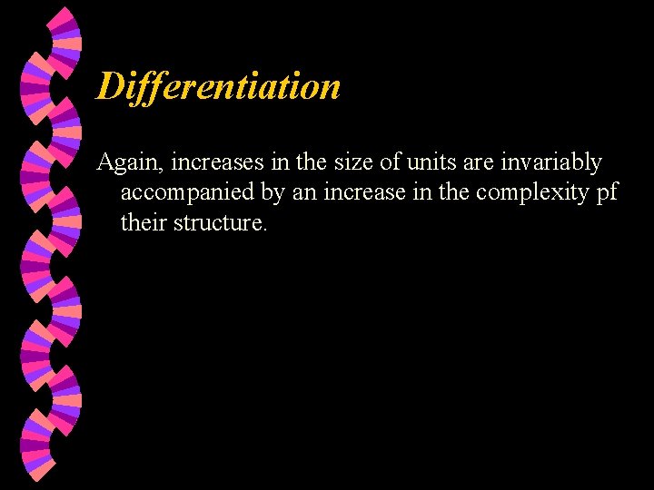Differentiation Again, increases in the size of units are invariably accompanied by an increase