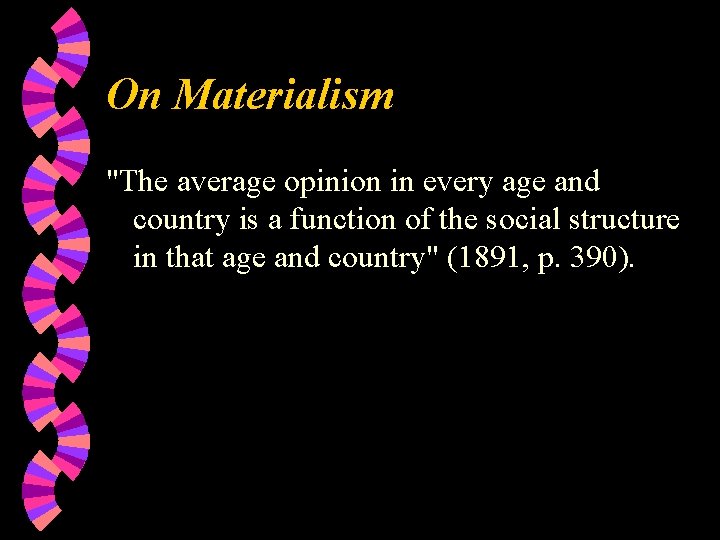 On Materialism "The average opinion in every age and country is a function of