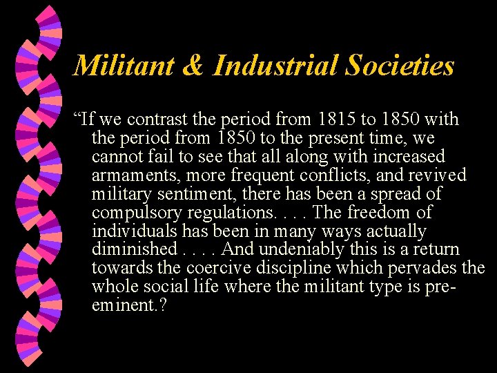 Militant & Industrial Societies “If we contrast the period from 1815 to 1850 with