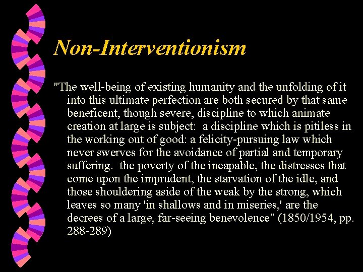 Non-Interventionism "The well-being of existing humanity and the unfolding of it into this ultimate