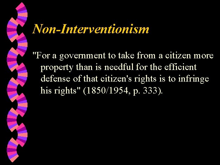 Non-Interventionism "For a government to take from a citizen more property than is needful