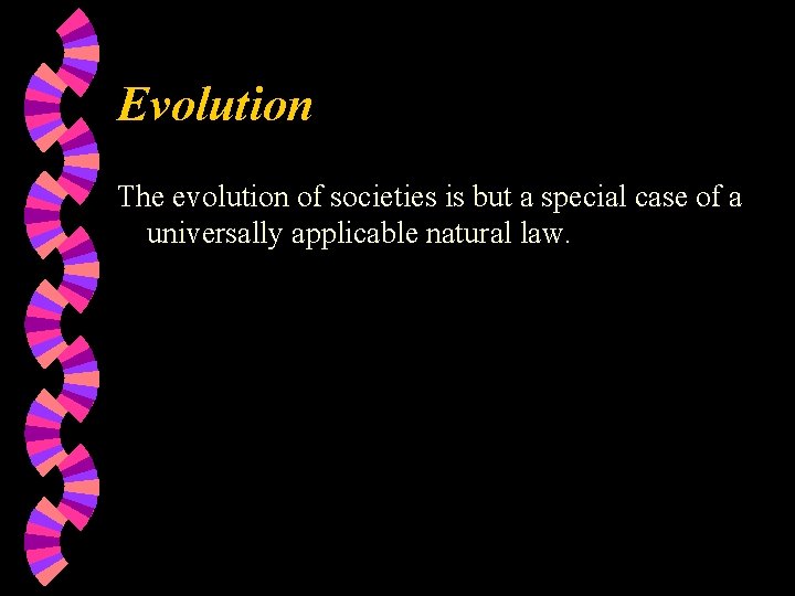 Evolution The evolution of societies is but a special case of a universally applicable