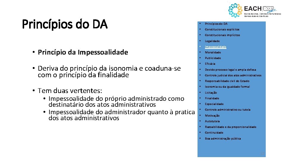 Princípios do DA • Constitucionais explícitos • Constitucionais implícitos • Legalidade • Impessoalidade •