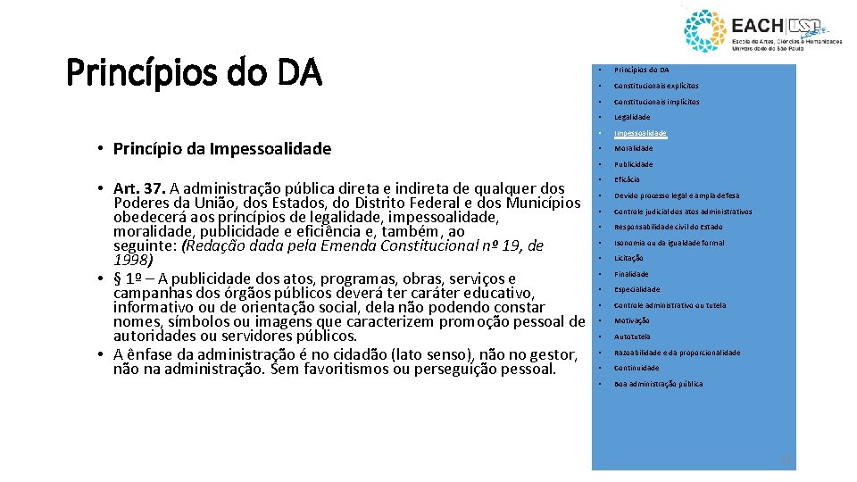 Princípios do DA • Princípio da Impessoalidade • Art. 37. A administração pública direta