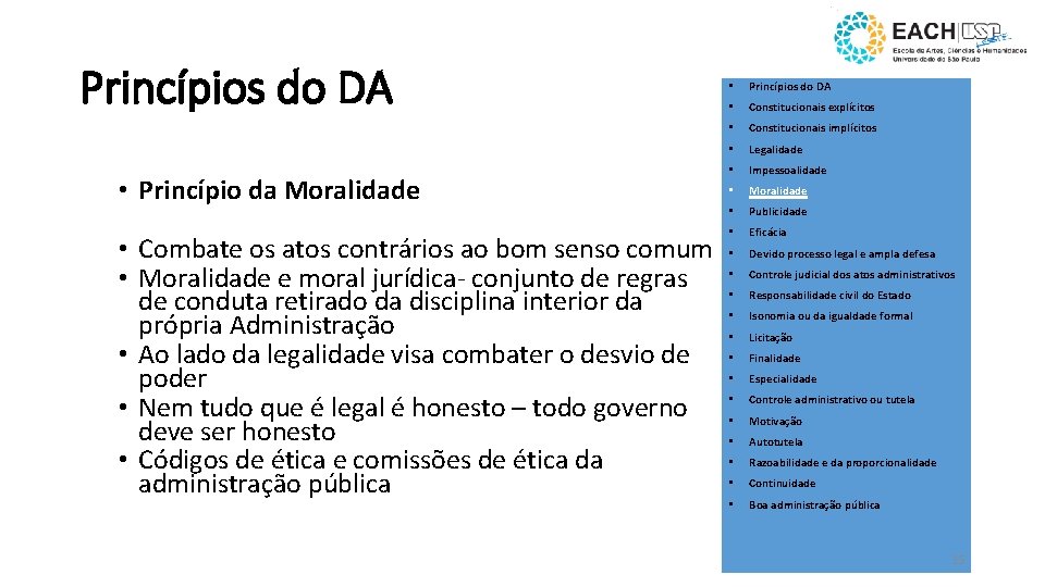 Princípios do DA • Princípio da Moralidade • Combate os atos contrários ao bom