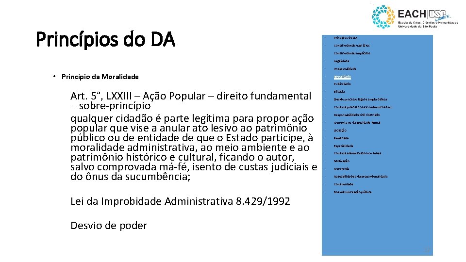 Princípios do DA • Princípio da Moralidade Art. 5°, LXXIII – Ação Popular –