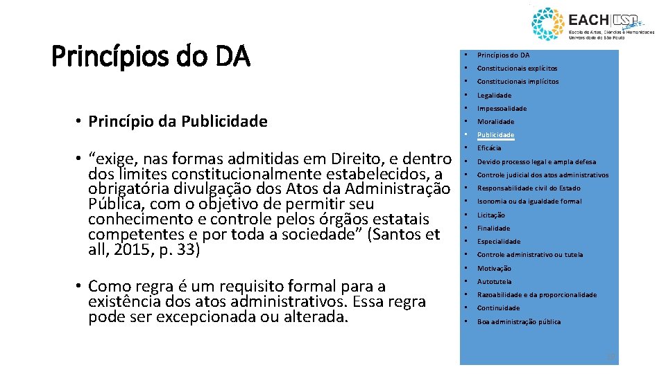 Princípios do DA • Princípio da Publicidade • “exige, nas formas admitidas em Direito,