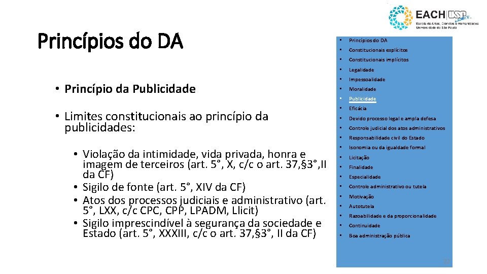 Princípios do DA • Princípio da Publicidade • Limites constitucionais ao princípio da publicidades: