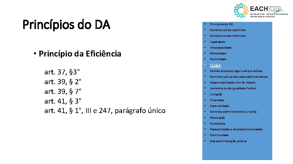 Princípios do DA • Princípio da Eficiência art. 37, § 3° art. 39, §