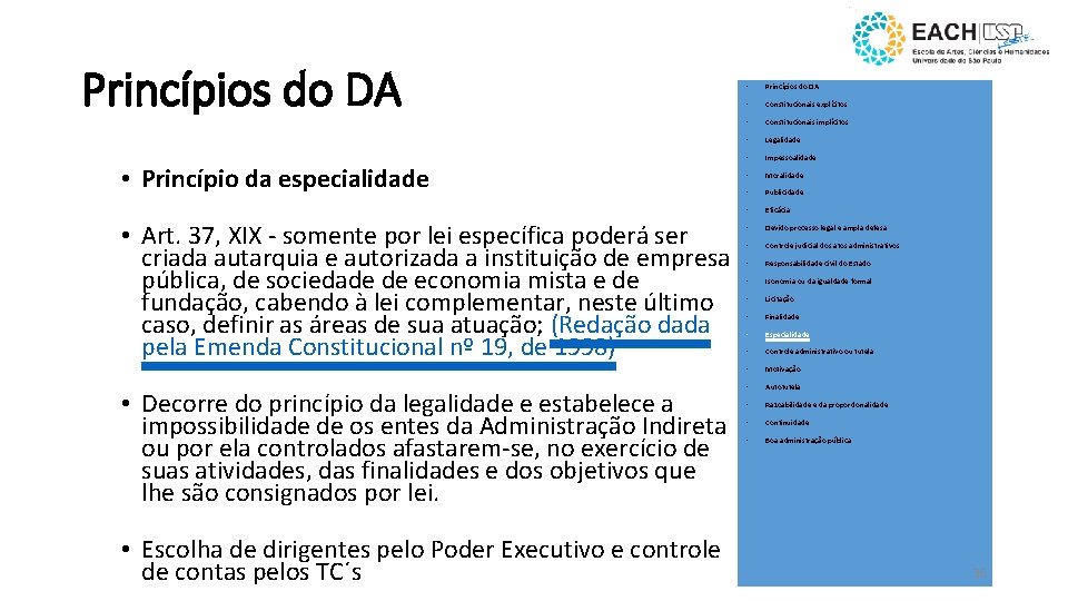 Princípios do DA • Princípio da especialidade • Art. 37, XIX - somente por