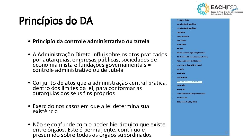 Princípios do DA • Princípio da controle administrativo ou tutela • A Administração Direta