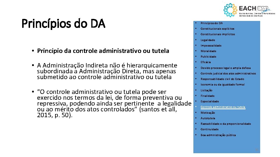 Princípios do DA • Princípio da controle administrativo ou tutela • A Administração Indireta