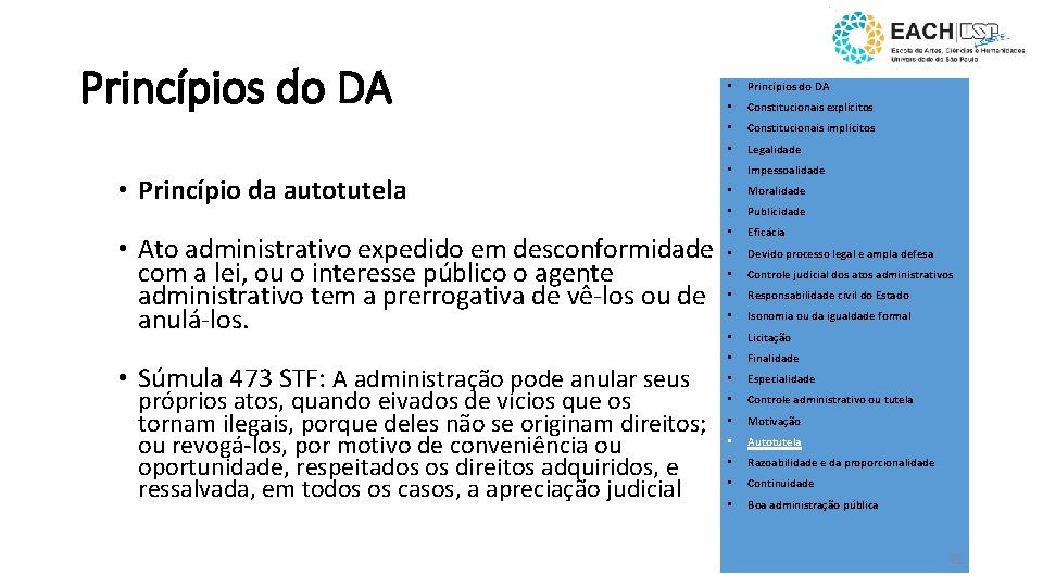 Princípios do DA • Princípio da autotutela • Ato administrativo expedido em desconformidade com