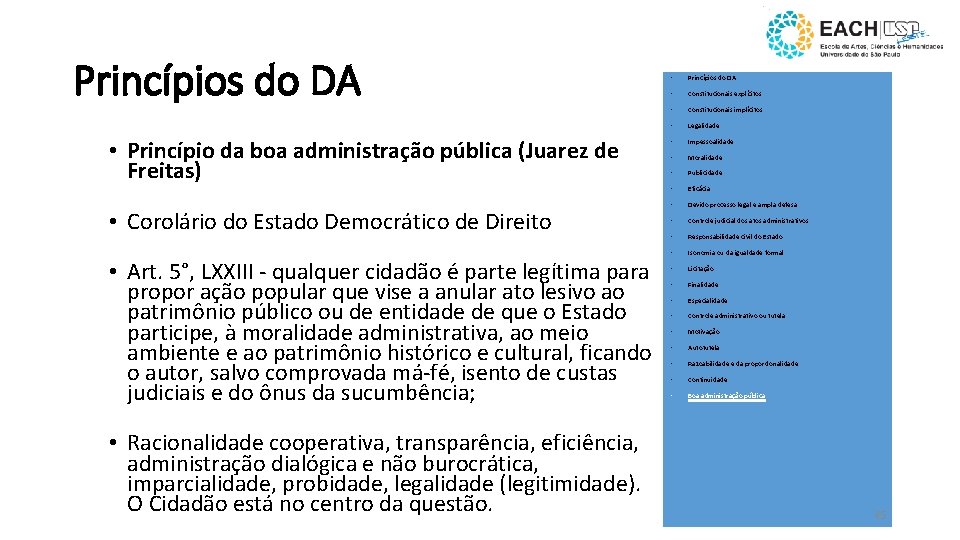 Princípios do DA • Princípio da boa administração pública (Juarez de Freitas) • Corolário