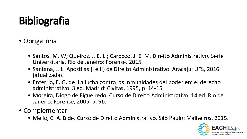 Bibliografia • Obrigatória: • Santos, M. W; Queiroz, J. E. L. ; Cardozo, J.