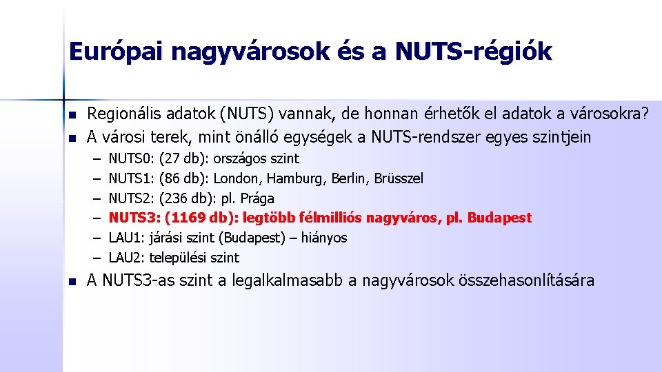 Európai nagyvárosok és a NUTS-régiók n n Regionális adatok (NUTS) vannak, de honnan érhetők