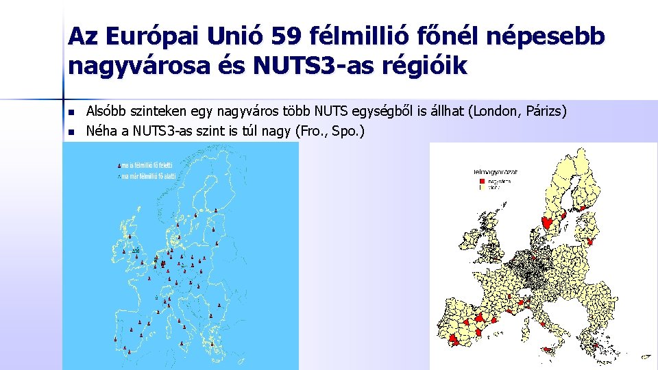 Az Európai Unió 59 félmillió főnél népesebb nagyvárosa és NUTS 3 -as régióik n