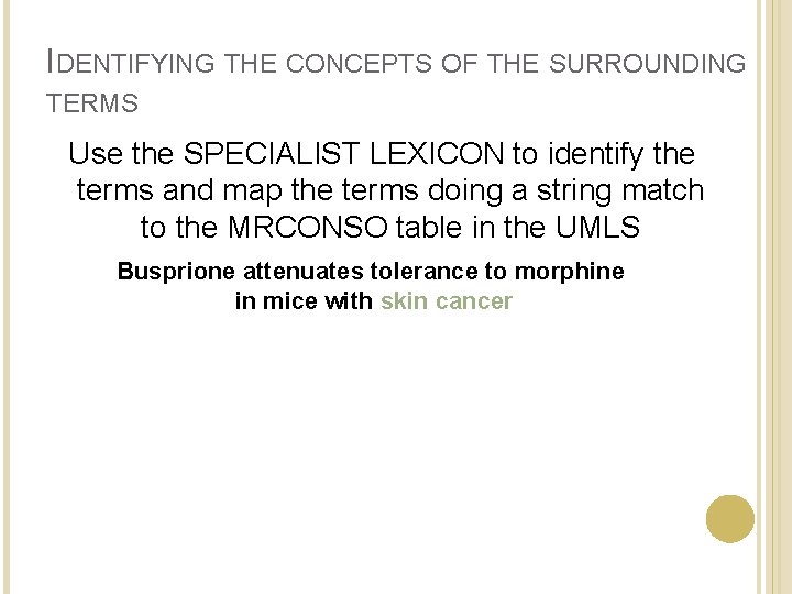 IDENTIFYING THE CONCEPTS OF THE SURROUNDING TERMS Use the SPECIALIST LEXICON to identify the