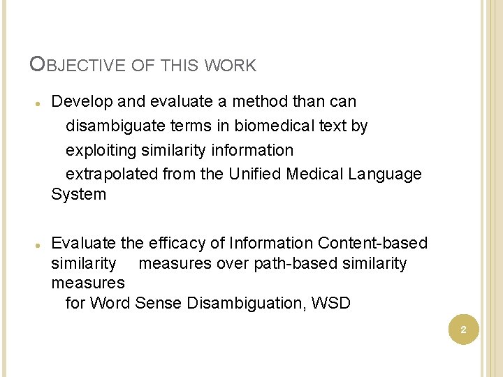 OBJECTIVE OF THIS WORK Develop and evaluate a method than can disambiguate terms in