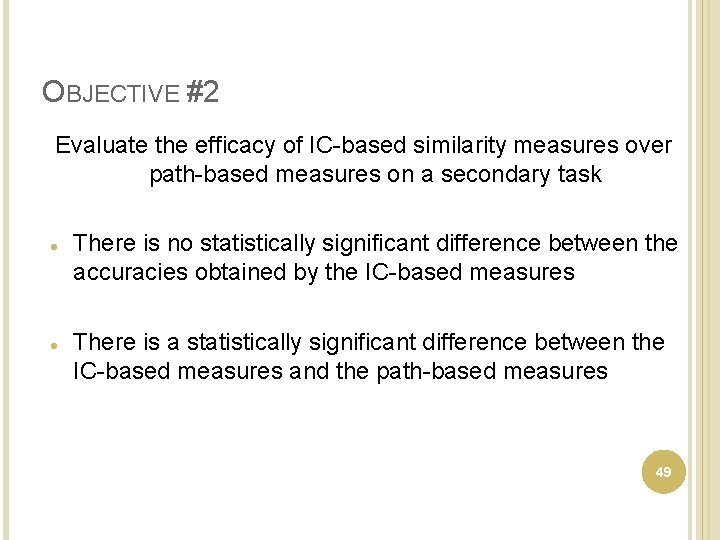 OBJECTIVE #2 Evaluate the efficacy of IC-based similarity measures over path-based measures on a