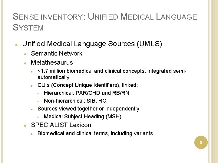 SENSE INVENTORY: UNIFIED MEDICAL LANGUAGE SYSTEM Unified Medical Language Sources (UMLS) Semantic Network Metathesaurus