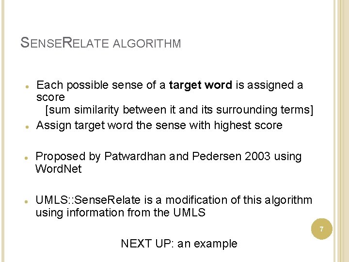 SENSERELATE ALGORITHM Each possible sense of a target word is assigned a score [sum