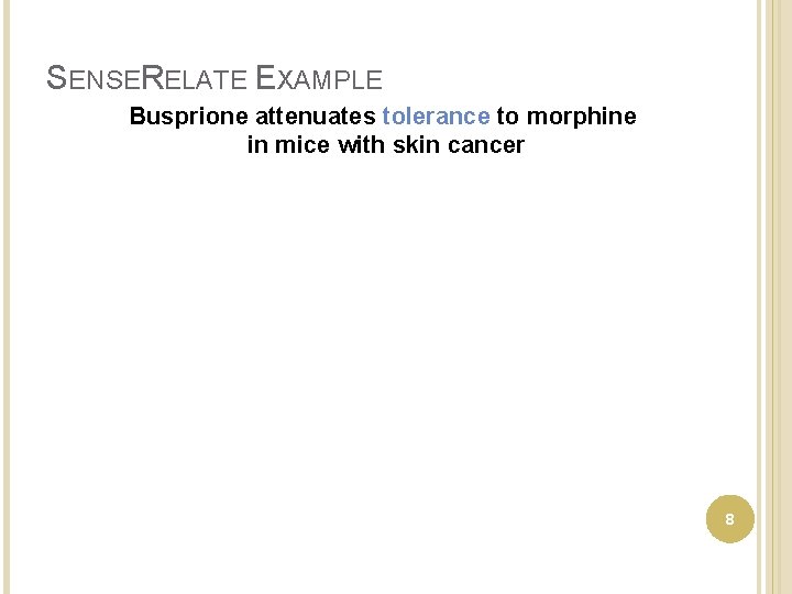 SENSERELATE EXAMPLE Busprione attenuates tolerance to morphine in mice with skin cancer 8 
