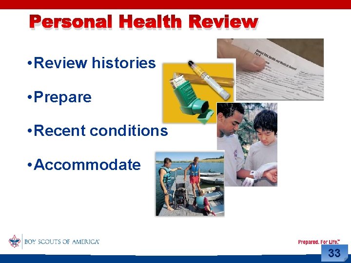 Personal Health Review • Review histories • Prepare • Recent conditions • Accommodate 33