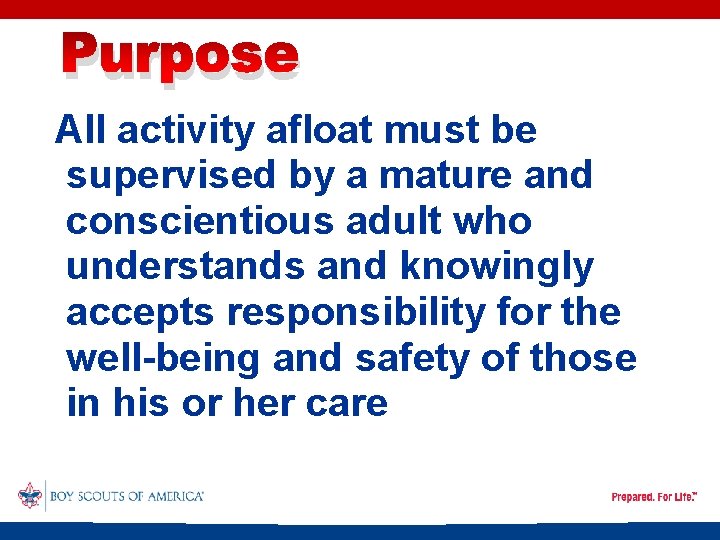 Purpose All activity afloat must be supervised by a mature and conscientious adult who