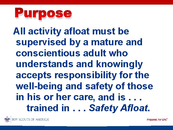 Purpose All activity afloat must be supervised by a mature and conscientious adult who