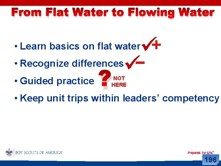 From Flat Water to Flowing Water • Learn basics on flat water • Recognize