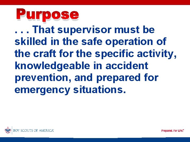 Purpose . . . That supervisor must be skilled in the safe operation of