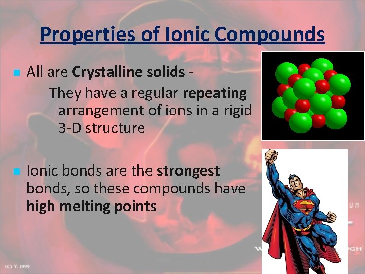 Properties of Ionic Compounds n n All are Crystalline solids They have a regular