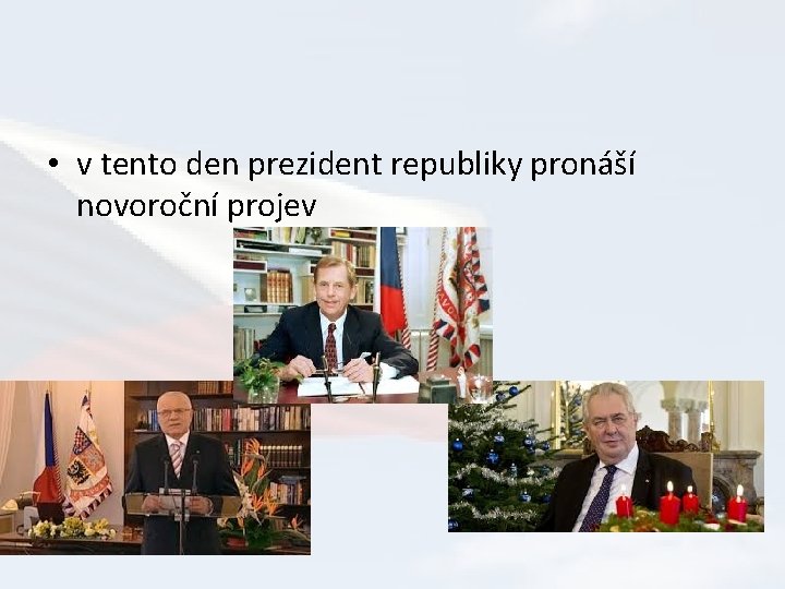  • v tento den prezident republiky pronáší novoroční projev 