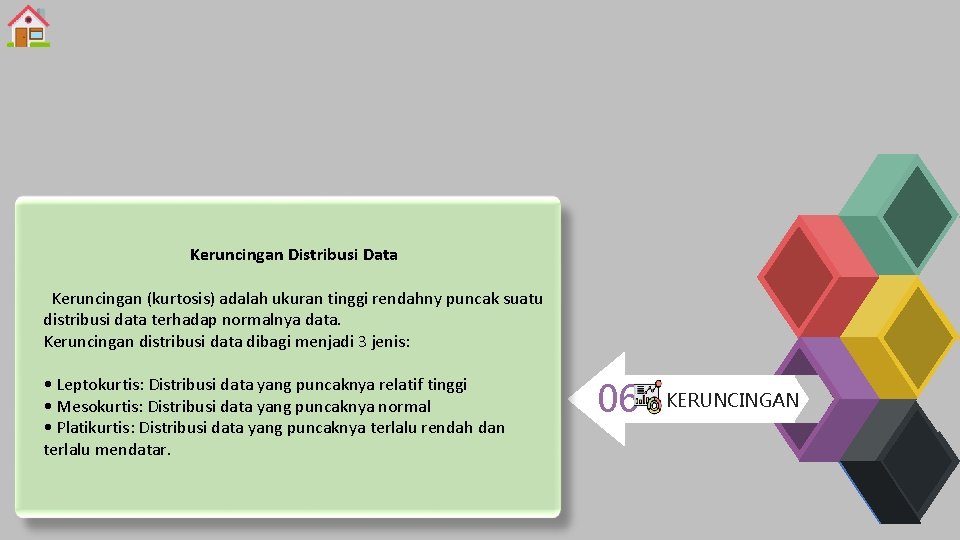 Keruncingan Distribusi Data Keruncingan (kurtosis) adalah ukuran tinggi rendahny puncak suatu distribusi data terhadap