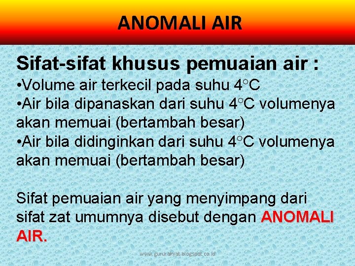 ANOMALI AIR Sifat-sifat khusus pemuaian air : • Volume air terkecil pada suhu 4