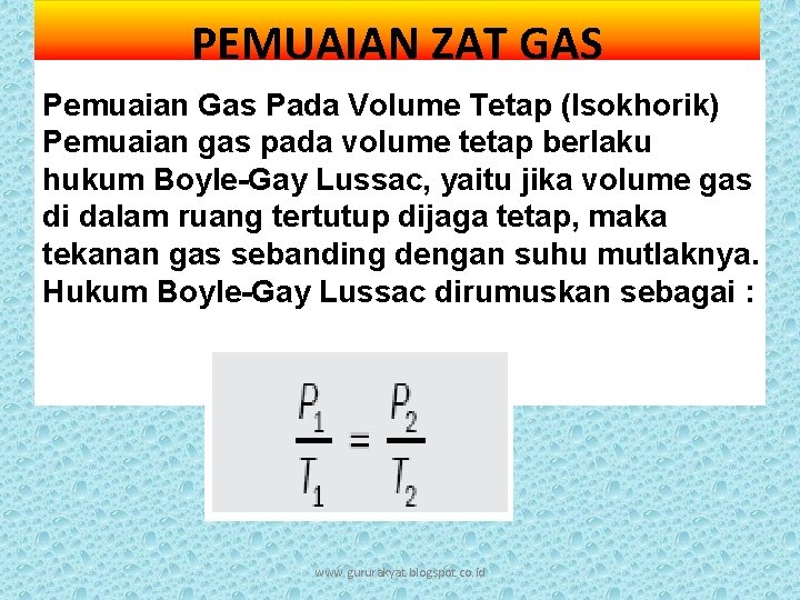 PEMUAIAN ZAT GAS Pemuaian Gas Pada Volume Tetap (Isokhorik) Pemuaian gas pada volume tetap